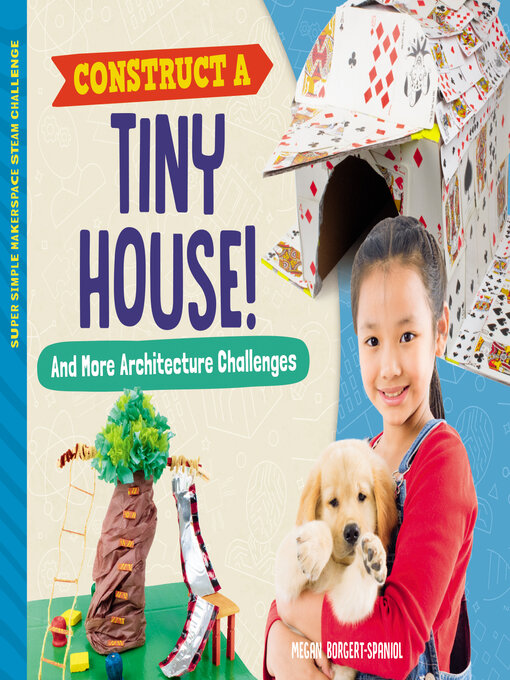Title details for Construct a Tiny House! and More Architecture Challenges by Megan Borgert-Spaniol - Available